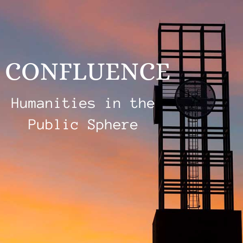 Confluence: Humanities in the Public Sphere