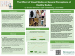 The Effect of Visual Media on General Perceptions of Healthy Bodies by Brooke Biernacki, Elijah Goldenberg, and Laura Miller